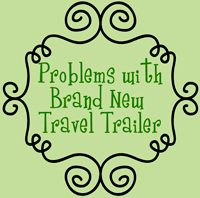 Finding problems with new travel trailer
